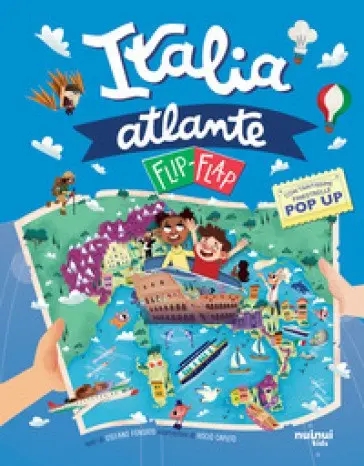 Atlante D'Italia Flip-flap. Viaggi Intorno al Mondo. Ediz. Illustrata