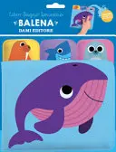 Balena. Libro bagno spruzzino. Ediz. a colori