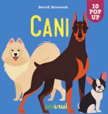 Cani. Sorprendenti Pop up. Ediz. a Colori