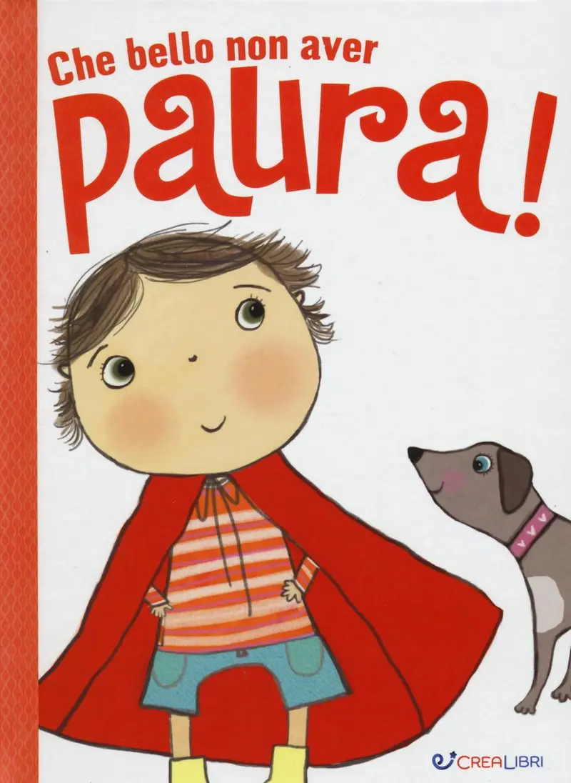 Che bello non avere paura! Ediz. Illustrata