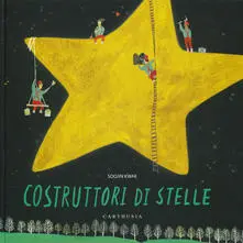 Costruttori di stelle. Ediz. a colori. Silent book
