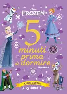 Cuori Gentili. Disney Frozen. 5 Minuti Prima Di Dormire. in Maiuscolo. Ediz. a Colori