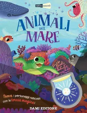 Dami Editore - Animali Del Mare Con Torcia Magica - Ediz. A Colori
