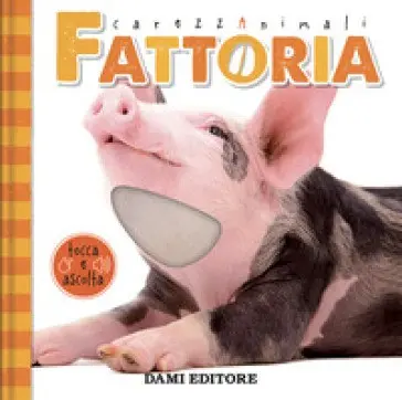 Dami Editore - Fattoria Carezza Animali Tocca E Ascolta Ediz. A Colori