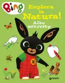 Esplora la natura! Bing. Albo activity. Ediz. a colori