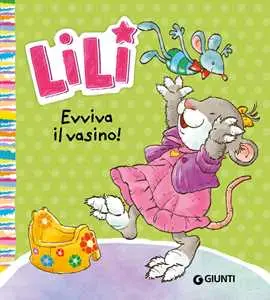 Evviva Il Vasino! Lili. Ediz. a Colori
