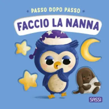Faccio La Nanna. Passo Dopo Passo. Board Books. Ediz. a Colori