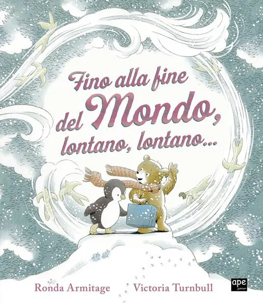 Fino alla fine del mondo, lontano, lontano...Ediz. a colori
