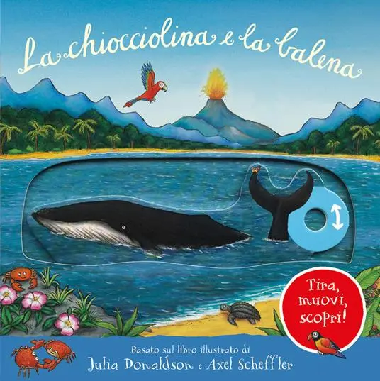 La chiocciolina e la balena. Tira, muovi, scopri!