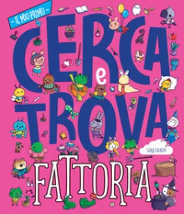 La Fattoria. Il Mio Primo Cerca e Trova. Ediz. a Colori
