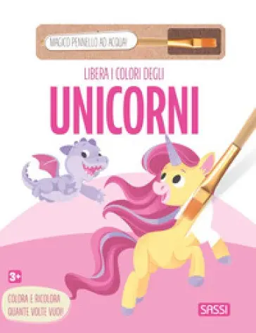 Libera I Colori Degli Unicorni. Ediz. Illustrata. Con Pennello Ad Acqua