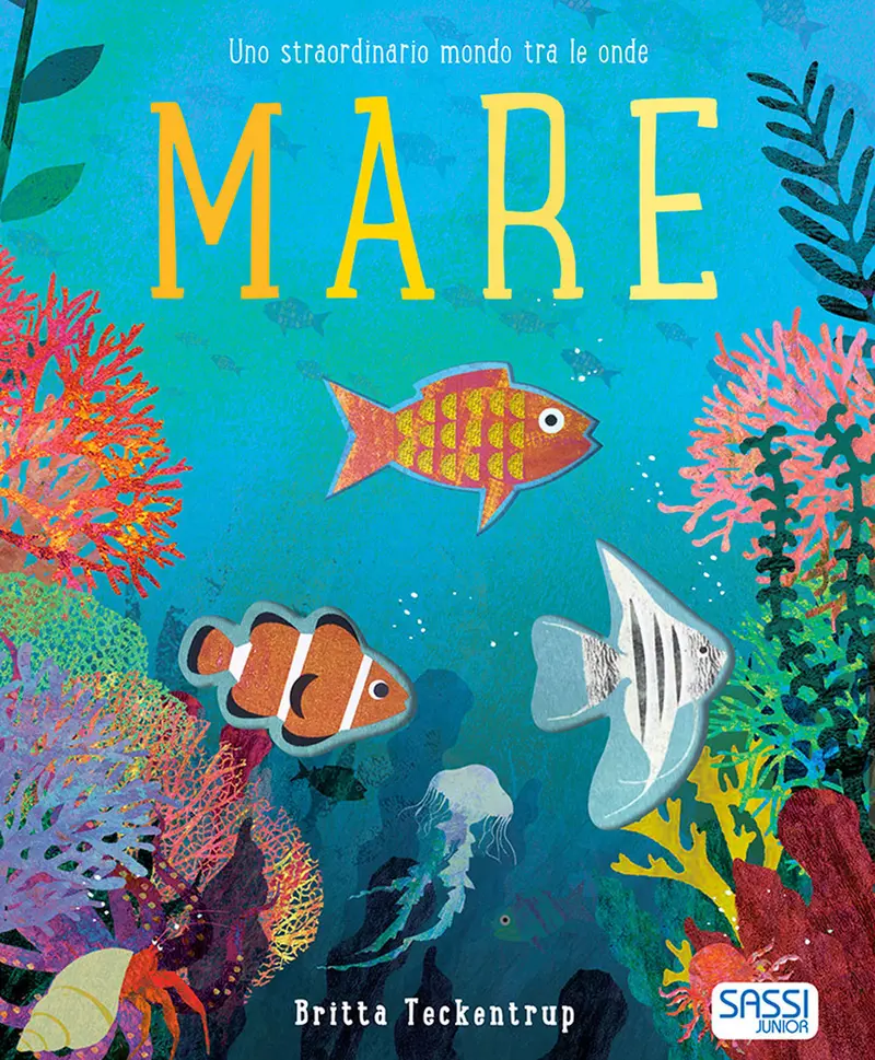 Mare. Uno Straordinario Mondo Tra Le Onde. Ediz. a Colori