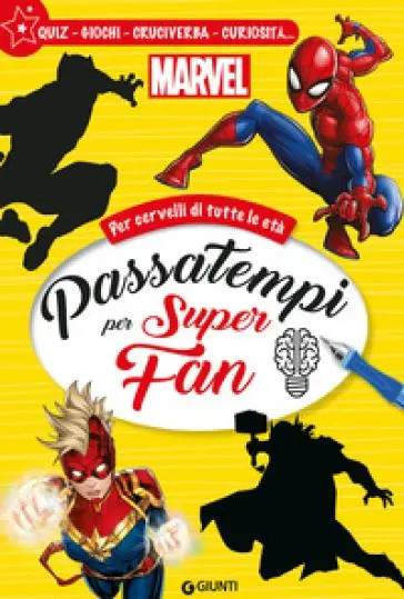Passatempi per Super Fan. Marvel. per Cervelli di Tutte le Età. Quiz, Giochi, Cruciverba, Curiosità... Ediz. a Colori
