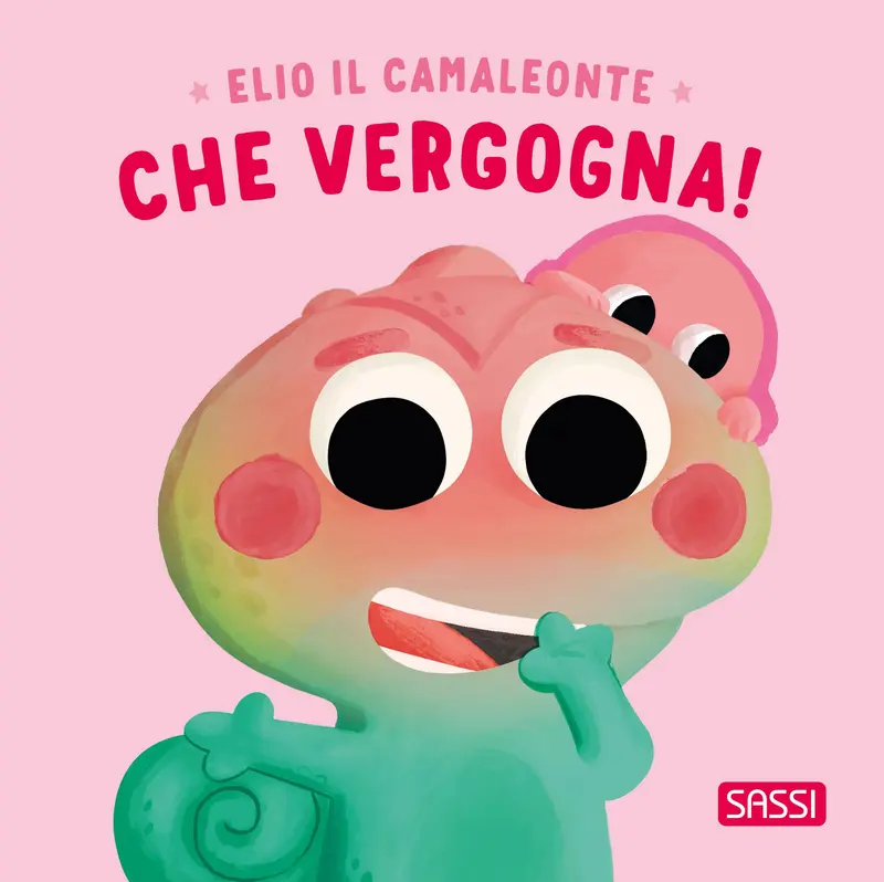 Sassi Editore - Elio Il Camaleonte. Che Vergogna! Ediz. A Colori