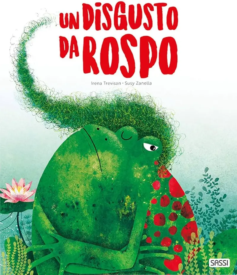 Sassi Junior - Un Disgusto Da Rospo. Ediz. a colori