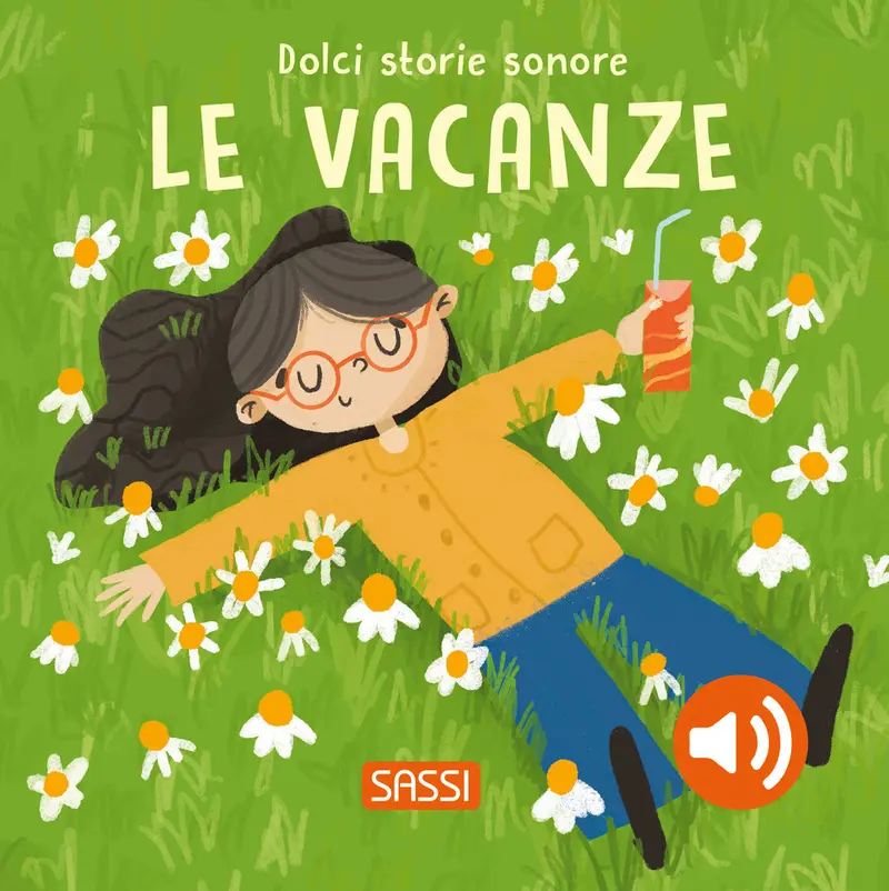 Sassi - Le Vacanze. Dolci Storie Sonore. Ediz. A Colori