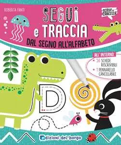 Segui E Traccia. Dal Segno All'alfabeto. Ediz. a Colori. Con Pennarello Cancellabile