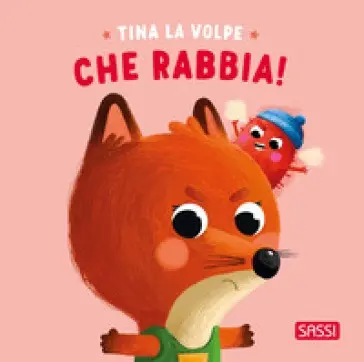 Tina La Volpe. Che Rabbia! Ediz. Illustrata