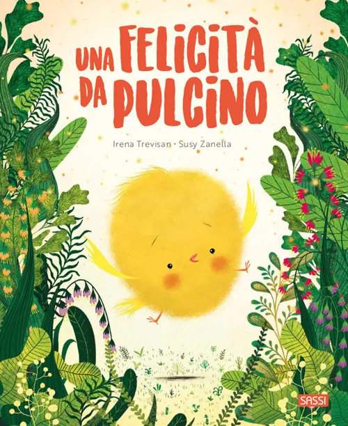 Una Felicità Da Pulcino. Ediz. a Colori